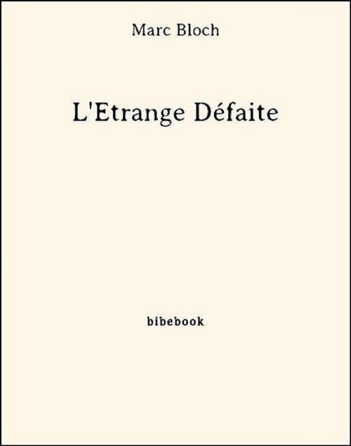 Cover of the book L'Étrange Défaite by Marc Bloch, Bibebook