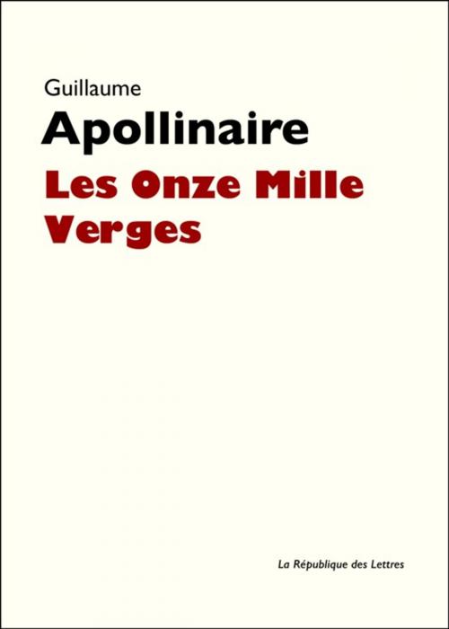 Cover of the book Les Onze Mille Verges by Guillaume Apollinaire, République des Lettres