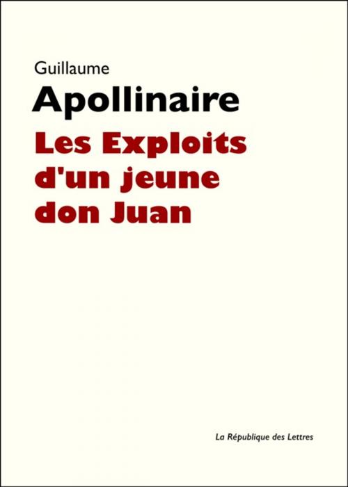 Cover of the book Les Exploits d'un jeune don Juan by Guillaume Apollinaire, République des Lettres