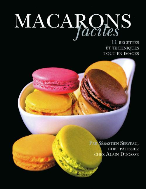 Cover of the book Macarons faciles by Alain Ducasse, LEC communication (A.Ducasse)
