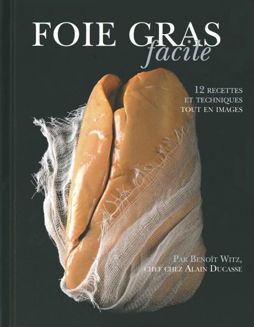 Cover of the book Foie gras facile by Alain Ducasse, LEC communication (A.Ducasse)
