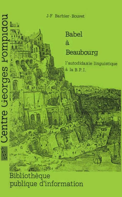 Cover of the book Babel à Beaubourg by Jean-François Barbier-Bouvet, Éditions de la Bibliothèque publique d’information