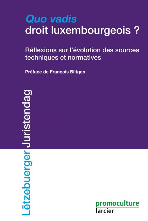 Cover of the book Quo Vadis droit luxembourgeois by François Biltgen, Barreau du Luxembourg, Éditions Larcier