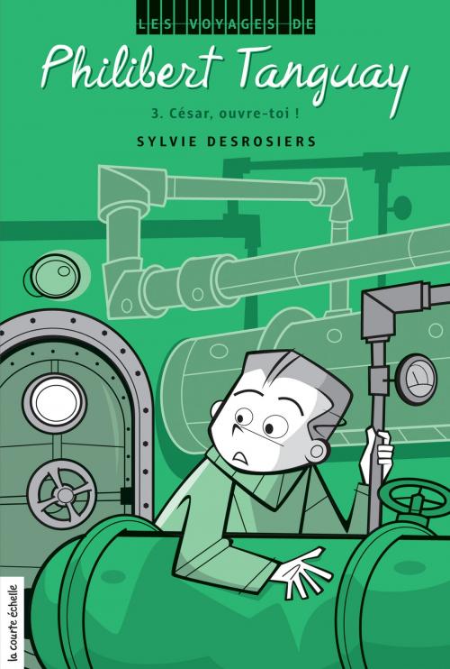 Cover of the book César, ouvre-toi ! by Sylvie Desrosiers, La courte échelle