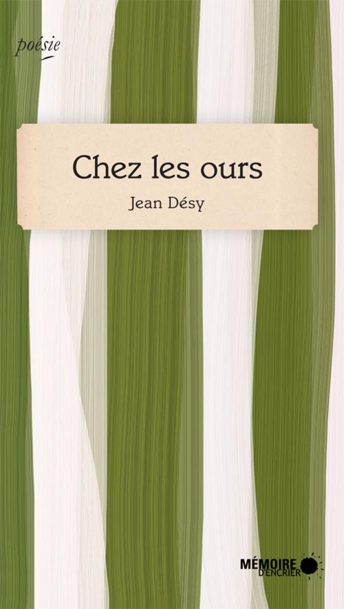 Cover of the book Chez les ours by Jean Désy, Mémoire d'encrier