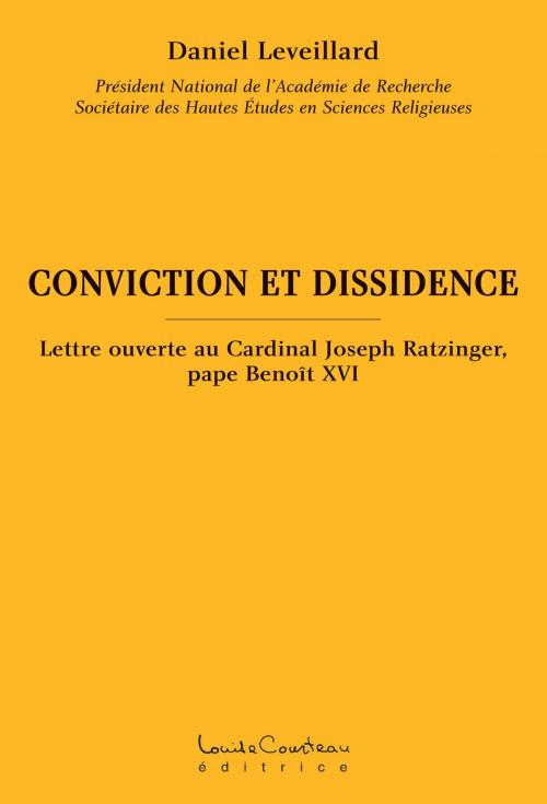 Cover of the book CONVICTION ET DISSIDENCE by Daniel Leveillard, Louise Courteau éditrice