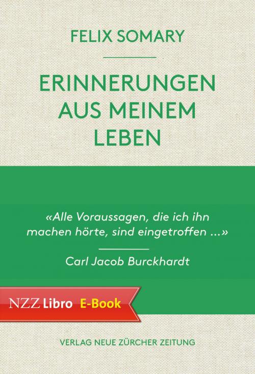 Cover of the book Felix Somary, Erinnerungen aus meinem Leben by Felix Somary, Tobias Straumann, Wolfgang Somary, Neue Zürcher Zeitung NZZ Libro