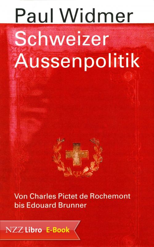 Cover of the book Schweizer Aussenpolitik by Paul Widmer, Neue Zürcher Zeitung NZZ Libro