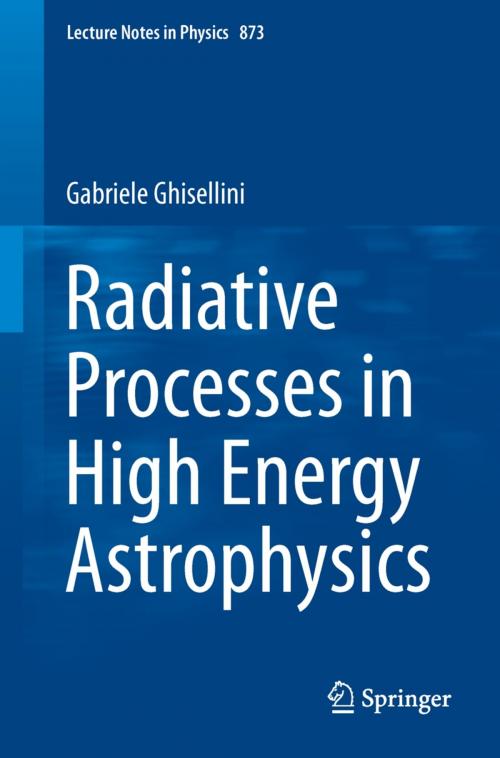 Cover of the book Radiative Processes in High Energy Astrophysics by Gabriele Ghisellini, Springer International Publishing