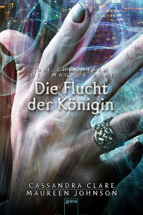 Cover of the book Die Flucht der Königin by Cassandra Clare, Maureen Johnson, Arena Verlag