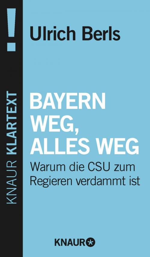 Cover of the book Bayern weg, alles weg by Ulrich Berls, Knaur eBook