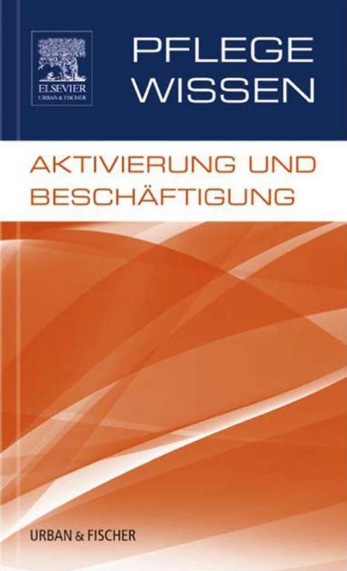 Cover of the book PflegeWissen, Aktivierung und Beschäftigung by Gisela Mötzing, Elsevier Health Sciences