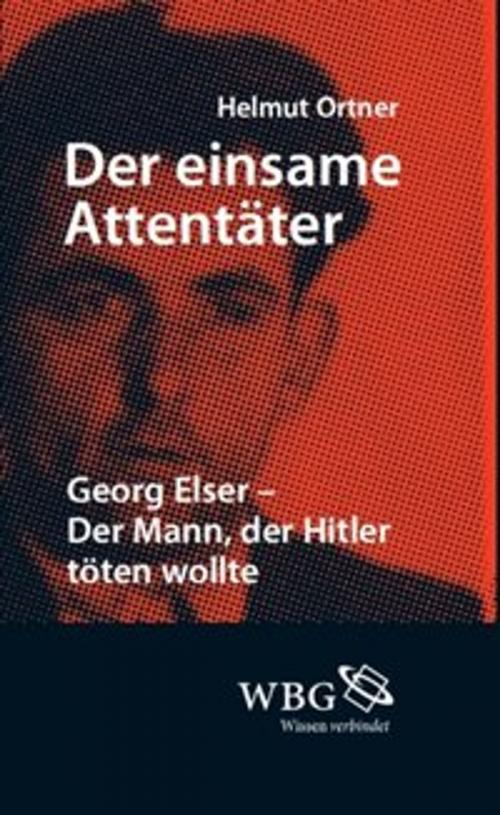 Cover of the book Der einsame Attentäter by Helmut Ortner, wbg Academic