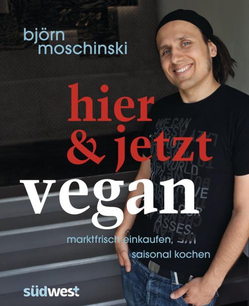 Cover of the book Hier & jetzt vegan by Björn Moschinski, Südwest Verlag
