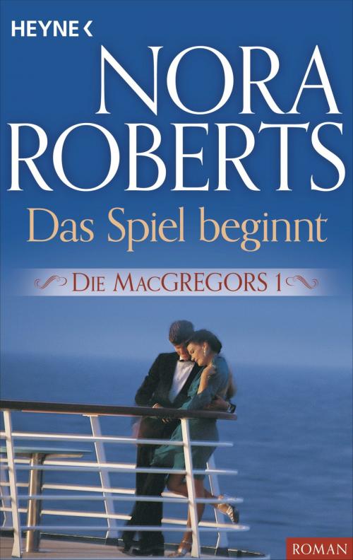 Cover of the book Die MacGregors 1. Das Spiel beginnt by Nora Roberts, Heyne Verlag