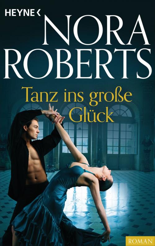 Cover of the book Tanz ins große Glück by Nora Roberts, Heyne Verlag