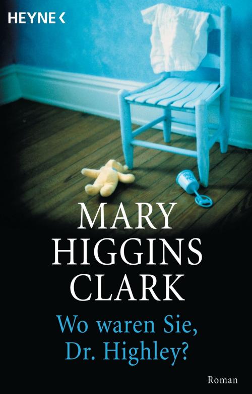 Cover of the book Wo waren Sie, Dr. Highley? by Mary Higgins Clark, E-Books der Verlagsgruppe Random House GmbH
