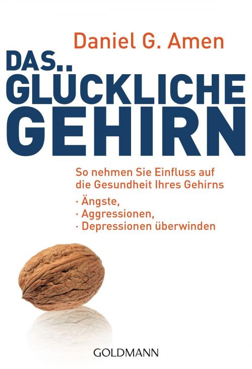 Cover of the book Das glückliche Gehirn by Daniel G. Amen, Goldmann Verlag