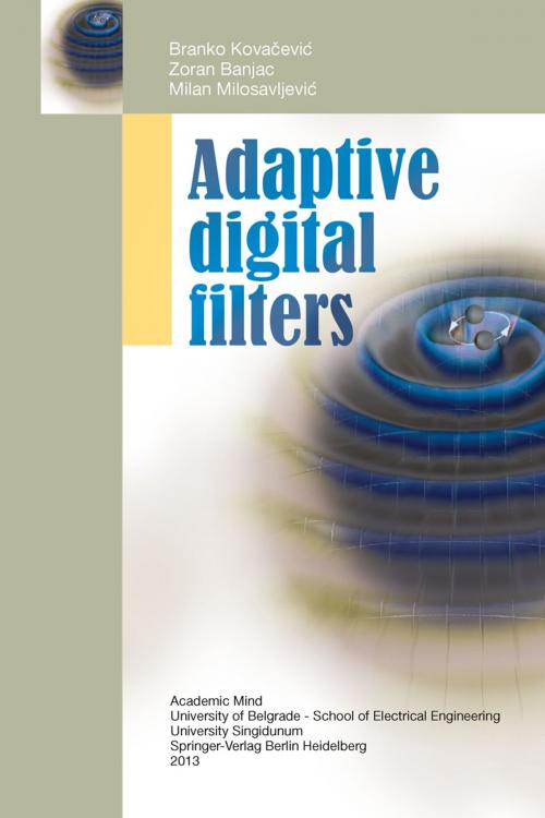 Cover of the book Adaptive Digital Filters by Branko Kovačević, Zoran Banjac, Milan Milosavljević, Springer Berlin Heidelberg