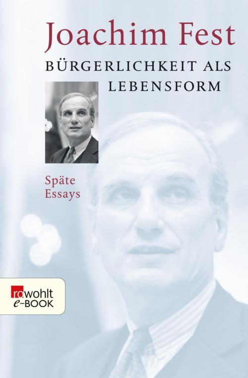 Cover of the book Bürgerlichkeit als Lebensform by Joachim Fest, Rowohlt E-Book