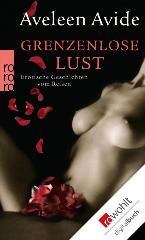 Cover of the book Grenzenlose Lust by Aveleen Avide, Rowohlt E-Book