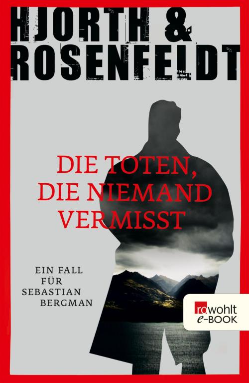 Cover of the book Die Toten, die niemand vermisst by Michael Hjorth, Hans Rosenfeldt, Rowohlt E-Book