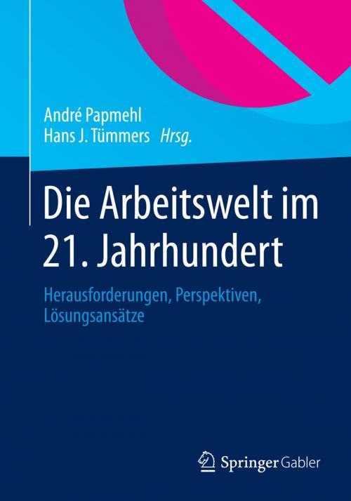 Cover of the book Die Arbeitswelt im 21. Jahrhundert by , Springer Fachmedien Wiesbaden