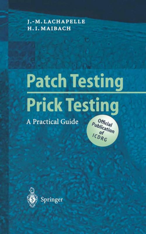 Cover of the book Patch Testing and Prick Testing by Johannes Ring, Jean-Marie Lachapelle, Howard I. Maibach, Springer Berlin Heidelberg