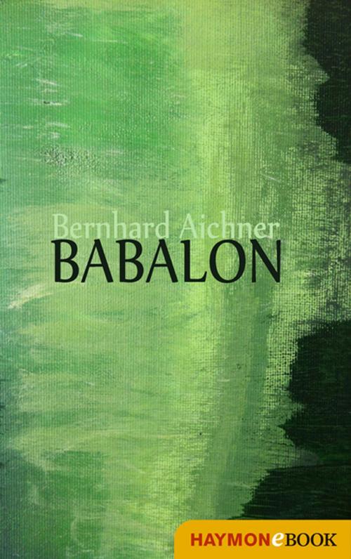 Cover of the book Babalon by Bernhard Aichner, Haymon Verlag