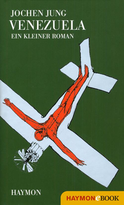 Cover of the book Venezuela by Jochen Jung, Haymon Verlag