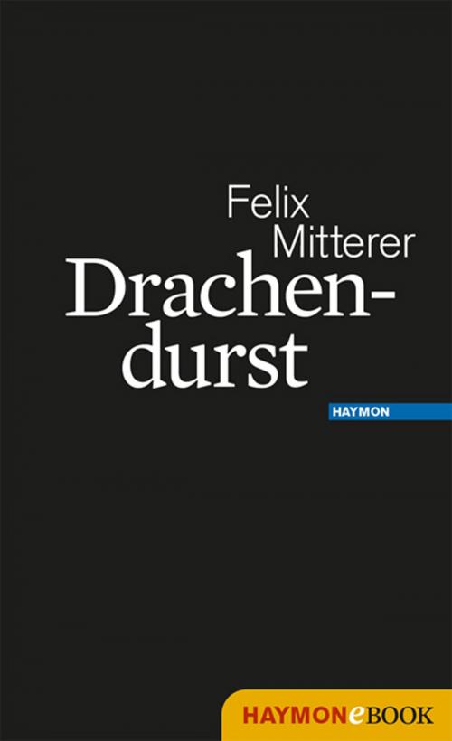 Cover of the book Drachendurst by Felix Mitterer, Haymon Verlag