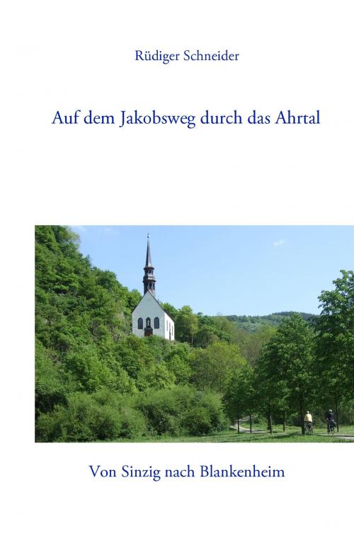 Cover of the book Auf dem Jakobsweg durch das Ahrtal by Rüdiger Schneider, Books on Demand