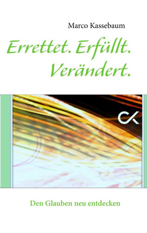 Cover of the book Errettet. Erfüllt. Verändert. by Marco Kassebaum, Books on Demand