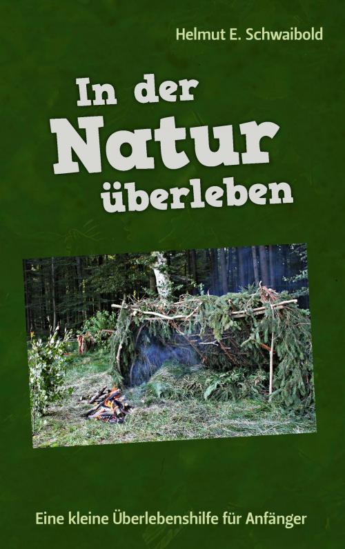 Cover of the book In der Natur überleben by Helmut E. Schwaibold, Books on Demand
