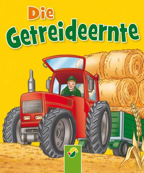 Cover of the book Die Getreideernte by Bärbel Oftring, Schwager & Steinlein Verlag