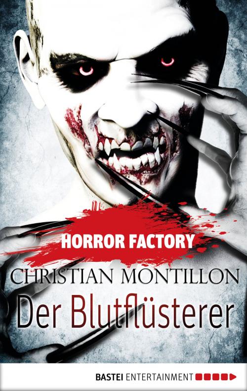 Cover of the book Horror Factory - Der Blutflüsterer by Christian Montillon, Bastei Entertainment