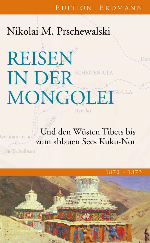Cover of the book Reisen in der Mongolei by Nikolai M. Prschewalski, Edition Erdmann in der marixverlag GmbH