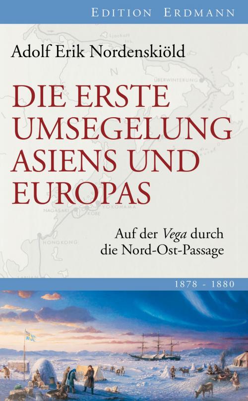 Cover of the book Die erste Umsegelung Asiens und Europas by Adolf Erik Nordenskiöld, Edition Erdmann in der marixverlag GmbH