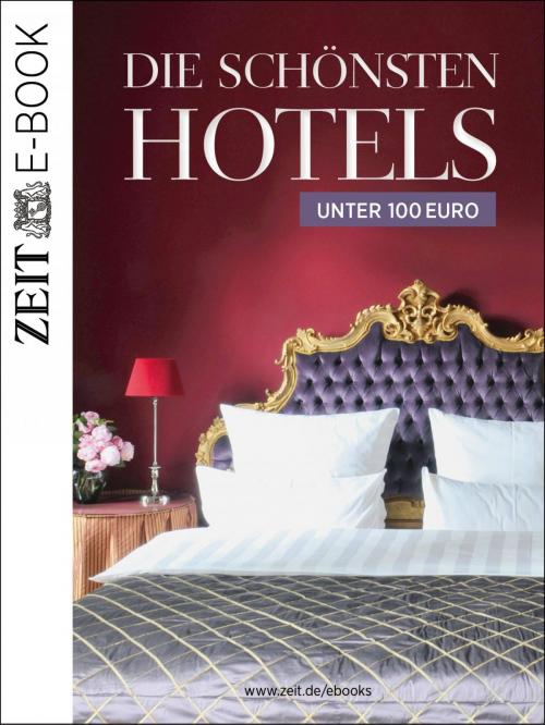 Cover of the book Die schönsten Hotels unter 100 Euro by DIE ZEIT, epubli
