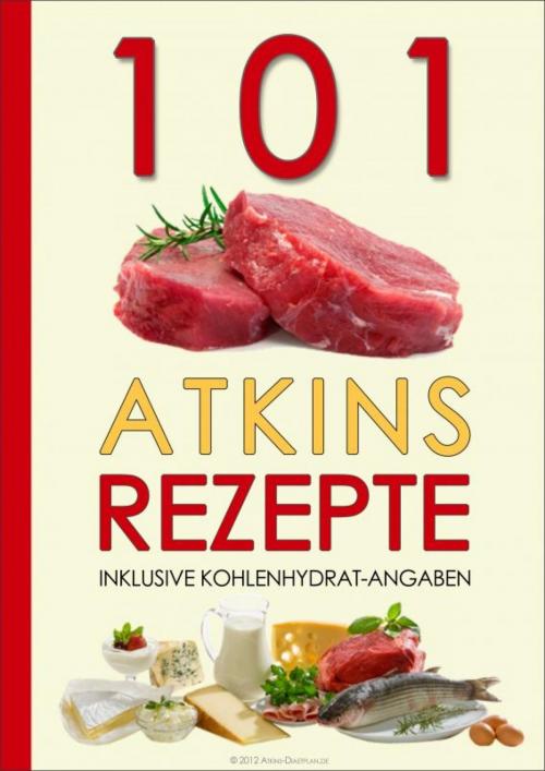 Cover of the book 101 Atkins Rezepte by Atkins Diaetplan.de, epubli