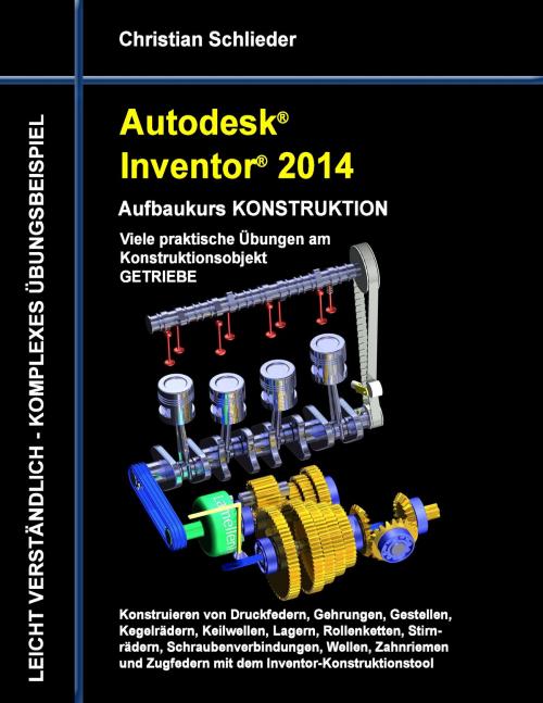 Cover of the book Autodesk Inventor 2014 - Aufbaukurs KONSTRUKTION by Christian Schlieder, Books on Demand