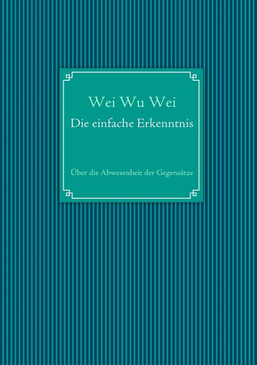 Cover of the book Die einfache Erkenntnis by Wei Wu Wei, Books on Demand