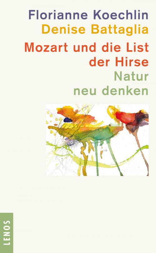 Cover of the book Mozart und die List der Hirse by Florianne Koechlin, Denise Battaglia, Lenos Verlag