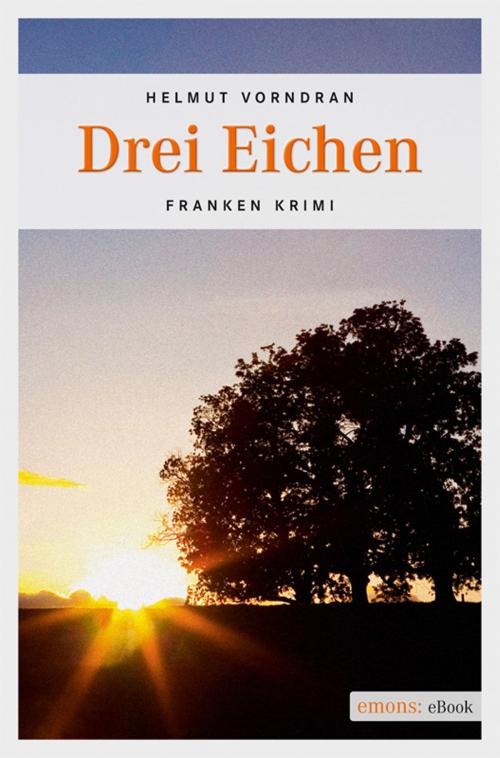 Cover of the book Drei Eichen by Helmut Vorndran, Emons Verlag