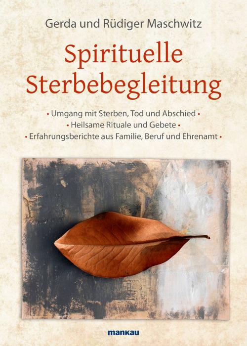 Cover of the book Spirituelle Sterbebegleitung by Rüdiger Maschwitz, Gerda Maschwitz, Mankau