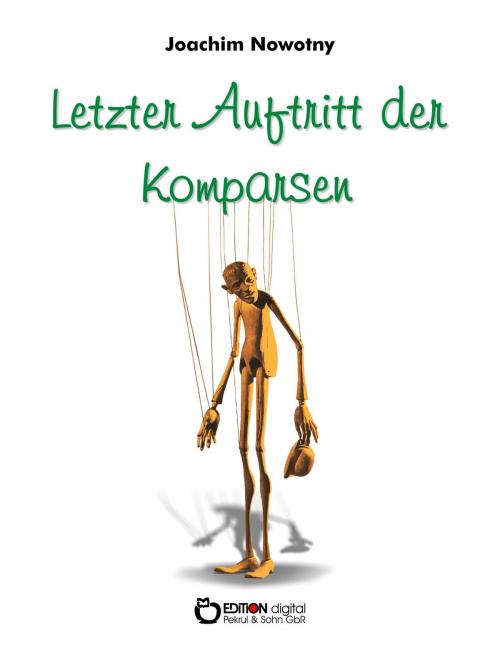 Cover of the book Letzter Auftritt der Komparsen by Joachim Nowotny, EDITION digital