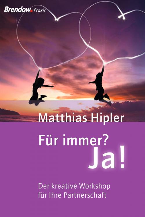 Cover of the book Für immer? Ja! by Matthias Hipler, Brendow, J