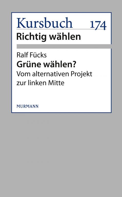 Cover of the book Grüne wählen? by Ralf Fücks, Murmann Publishers GmbH