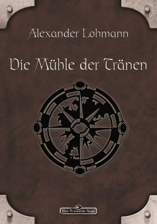 Cover of the book DSA 63: Die Mühle der Tränen by Alexander Lohmann, Ulisses Spiele