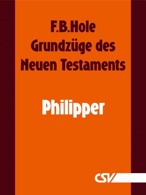 Cover of the book Grundzüge des Neuen Testaments - Philipper by F. B. Hole, Christliche Schriftenverbreitung